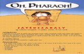oh pharaoh - ketaklub.huketaklub.hu/letoltes/Oh pharaoh.pdf · OH, PHARAOH! Title oh pharaoh.pdf Author: kokix Created Date: 12/7/2008 10:55:38 AM