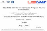 2011 DOE Vehicle Technologies Program Review … DOE Vehicle Technologies Program Review Presentation ... • Facilitate vehicle lightweighting by providing lower cost ... baseline