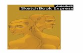 SketchBook Express Started When you launch SketchBook Express, the home screen appears with the following options: • Start Sketching - go to the canvas and start your sketch.