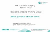 Ask EuroSafe Imaging Tips & Tricks Paediatric Imaging ... · PDF fileVisit the EuroSafe Imaging lounge at ECR 2018 ... levels for radiodiagnosis for children. ... outcome of the discussion