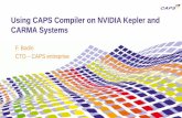 Using CAPS Compiler on NVIDIA Kepler and CARMA …on-demand.gputechconf.com/...Bodin-CAPS-Compilers-Kepler-CARMA.pdfUsing CAPS Compiler on NVIDIA Kepler and ... OpenACC on Nvidia CARMA