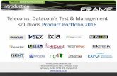 Telecoms, Datacom's Test & Management solutions … Portfolio June 2016...Telecoms, Datacom's Test & Management solutions Product Portfolio 2016 . Frame Communications Ltd. 7 Midshires