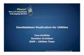 Geodatabase Replication for Utilities - United Services · PDF fileGeodatabase Replication for Utilities Tom DeWitte Solution Architect ... Outsourcing of Engineering Services LAN