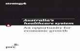 Australia’s healthcare system An opportunity for economic ... · PDF fileCompared with other countries’ health systems, Australia’s healthcare system and its outcomes rank highly.