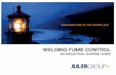WELDING FUME CONTROL - Juler Group FUME CONTROL METHODS To thoroughly explore your welding fume control options, you should clearly identify and assess your actual needs and operating