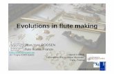 Evolutions in flute making -   in flute making ... Marcel Moyse, 1935 Alain Marion, 1985 blowing holes geometry ... â€“ development of the family