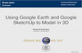 Leveraging Geospatial Informatics using Google Earth · PDF fileUsing Google Earth and Google SketchUp to Model in 3D Rhode Island Outreach March 2010 University of Rhode Island Kingston,