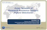 Asian Network of Research Resource Centers: Future · PDF fileResearch Resource Centers: Future Directions ... Director of National Institute of Genetics, ... Medicinal Plant Resources