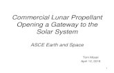 Commercial Lunar Propellant Opening a Gateway to the Solar Systemearthspaceconf2016.mst.edu/media/conference... ·  · 2016-05-20Commercial Lunar Propellant ... (thermal, vacuum,