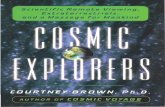 Cosmic Explorers - Courtney Browncourtneybrown.com/publications/CosmicExplorersByCourtneyBrown.pdf · Cosmic Explorers: Scientific Remote Viewing, Extraterrestrials, and a Message