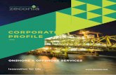 CORPORATE PROFILE - zeconia.com Onshore and Offshore... · Fabrication/Construction, ... Buoys, Platforms, Flowlines, Modules, Link bridges, Accommodation units, ... hands-on experience