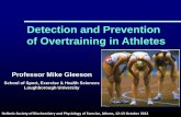 Detection and Prevention of Overtraining in  · PDF fileProfessor Mike Gleeson School of Sport, ... (Gleeson et al. ... self-report measures of training overload