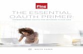 THE ESSENTIAL OAUTH PRIMER - Ping Identity · PDF fileI PAP ESSENTIAL OAUTH PRIMER 3 A key technical underpinning of the cloud and the Internet of Things are Application Programming