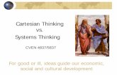 Cartesian Thinking vs. Systems Thinking - · PDF fileCartesian Thinking vs. Systems Thinking. CVEN 4837/5837. For good or ill, ideas guide our economic, social and cultural development