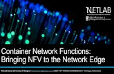 Container Network Functions: Bringing NFV to the ... - · PDF fileToday’s talk is based on • Container Network Functions: Bringing NFV to the Network Edge by Richard Cziva and