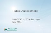 2014 HKDSE Economics public assessment (Nov 2014) · PDF fileAnswer all questions ... Direct tax, because the tax burden cannot be shifted by these tax-payers to someone else. (2 marks)