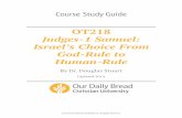 Course Study Guide · PDF file21 ur iy red inistries its esered Course Study Guide OT218 Judges-1 Samuel: Israel’s Choice From God-Rule to Human-Rule By Dr. Douglas Stuart