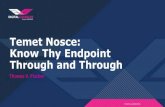 Temet Nosce: Know Thy Endpoint Through and … Nosce: Know Thy Endpoint Through and Through Thomas V. Fischer I am … Threat Researcher 25+ years experience in InfoSec Spent number