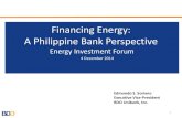 Financing Energy: A Philippine Bank Perspective · PDF fileFinancing Energy: A Philippine Bank Perspective ... Permits and licenses should be in place ... Building in Makati