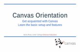 Canvas Orientation - de. - Distance Education · PDF fileCanvas vs. Moodle or CATE • Canvas’ modern approach to software: Multi-device, social media-aware Cloud -based and centralized
