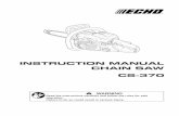 INSTRUCTION MANUAL CHAIN SAW CS-370 - ECHO · PDF fileINSTRUCTION MANUAL CHAIN SAW CS-370 ... 18” 18A0CD3762 OREGON 91P / 91VG 62 *Or equivalent ... Oil tank cap - For closing the