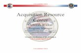 Acquisition Resource Center · PDF fileAcquisition Resource Center Deborah Walker ... ¥The ARC provides industry with a one-stop source for ... The ARC has already saved Agency assets