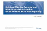 Build an Effective Security and Risk Governance Function ... · PDF fileGartner ITScore • Measure and understand program maturity — benchmark against other organizations. • Objective