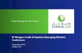 JP Morgan Credit & Equities Emerging Markets Conference Gas_JP Morgan... · 1 Clean Energy For the Future JP Morgan Credit & Equities Emerging Markets Conference September 2016 London,