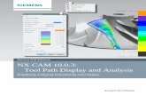 Siemens PLM Software NX CAM 10.0.3: Tool Path Display · PDF fileAnswers for industry. Siemens PLM Software NX CAM 10.0.3: Tool Path Display and Analysis Graphically analyzing tool