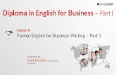 Diploma in English for Business Part I - Cloud Object … in English for Business –Part I Todays Lesson You will learn formal English for Business writing skills You will explore