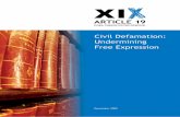 Civil Defamation: Undermining Free Expression · PDF fileas either a civil tort or a criminal offence. Criminal defamation laws are inherently ... Civil Defamation: Undermining Free