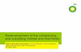 Redevelopment of the compacting and subsiding Valhall · PDF file2 Overview • Introduction of Valhall and Hod field • Compaction and subsidence • Technology developments •