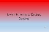 Jewish Schemes to Destroy Gentiles - Was hat die ...neinwirschaffendasnicht.com/.../Jewish-Schemes-to-Destroy-Gentiles... · knew the secret aims and ambitions of the ILLUMINATI,