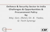 Defence & Security Sector in India Challenges ... · PDF fileDefence & Security Sector in India Challenges & Opportunities & Procurement Policy by Maj ... allocation to cater for modernisation