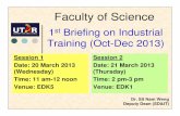 Faculty of Science - Universiti Tunku Abdul Rahman IT 2013 Oct 1st briefing slides.pdf · All students on Industrial Attachment must abide by ... Faculty of Science, UTAR Industrial