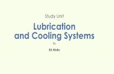 Study Unit Lubrication and Cooling Systems - · PDF fileInternal-Oil Cooling Air Cooling Liquid Cooling ... tems, and cooling systems used on the engines found on motorcycles and ATVs.