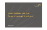 LUCENT STRATEGIC LAND FUND The case for …premier-asset.com/files/lucent/LSL-FactSheet.pdfLUCENT STRATEGIC LAND FUND The case for investing in Strategic Land Lucent Group ... Schematic