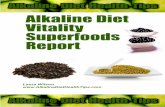 Alkaline Diet Vitality Superfoods Report - s3. · PDF filereport; really take in the ... wheatgrass supplements or tablets, ... Acai berries can be purchased as a dried powder form,