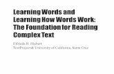 Learning Words and Learning How Words Work: The  · PDF fileLearning Words and Learning How Words Work: The Foundation for Reading Complex Text ElfriedaH. ... 5.•Word Pictures