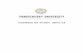 COURSES OF STUDY 2011-12 - Pondicherry  · PDF fileM.Tech. 80. Computer Science & ... (Business Finance), M.Phil., and Ph.D. programmes. The ... COURSES OF STUDY 2011-12