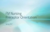 FM Nursing Preceptor Orientation · PDF fileFM Nursing Preceptor Orientation Spring 2017. ... scary transition from being a student to being a graduate nurse. •The purpose of this