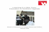 Learning in a War Zone Education in northern · PDF fileLearning in a War Zone: Education in Northern Uganda ... wanted scholastic materials or light at night to read or study. ...
