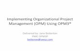 Implementing Organizational Project Management …btsresults.com/wp-content/uploads/2016/02/1...3 What is Organizational Project Management (OPM)? •The systematic management of projects,