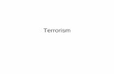 Terrorism - College of Arts & Sciencesidean/Notes for Web/Terrorism.pdf · • State terrorism: acts of violence and intimidation by ... compatible with human rights and democracy.