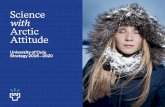 Science with Arctic Attitude - University of Oulu of Oulu Strategy... · Committed top talent, ... the north — Expertise in Arctic conditions, environment, technology ... and harness-ing