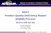 NAVY Product Quality Deficiency Report (PQDR) …. Resourceful. Responsive! NAVY. Product Quality Deficiency Report (PQDR) Process. Naval Inventory Control Point. Brief to IUID QA