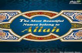 The Most Beautiful Names belong to Allah - Future … 2 And the Most Beautiful Names belong to Allah, so call on Him by them In the Name of Allah, the Most Gracious, the Most Merciful.