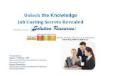 Job Costing Secrets Revealed V-16.pptx [Read-Only] Costing Secrets Revealed V...Job Costing Secrets Revealed. Objectives How to get true job costing Manage your jobs for maximum profit