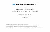Android Ver. 4..0.3 English -  · PDF fileManual Tablet PC ENDEAVOUR TV seven Android Ver. 4..0.3 English Thank you for choosing a Blaupunkt product. A good choice. Of