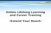Online Lifelong Learning and Career Training -Extend · PDF fileOnline Lifelong Learning and Career Training-Extend Your Reach-Takeaways •Benefits of Online Courses ... • PMP Certification